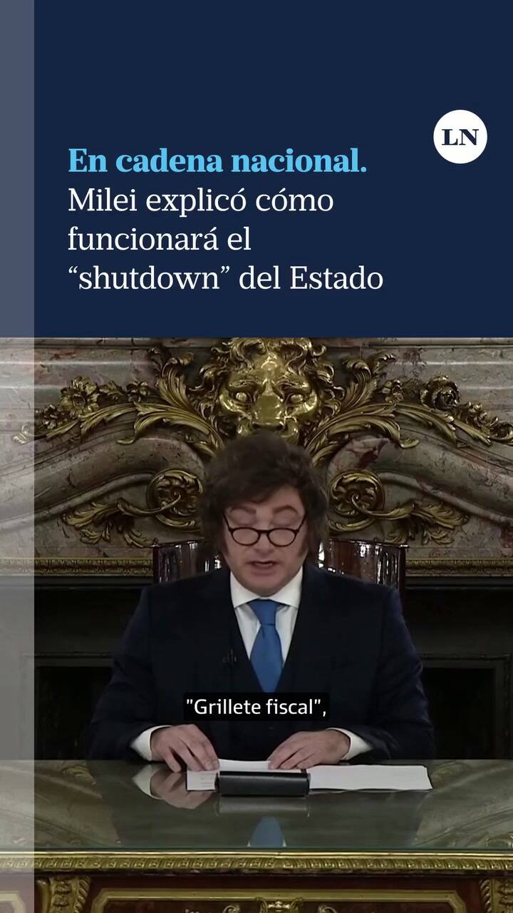 Cadena Nacional: Milei explicó como funcionará el "shutdown" del Estado