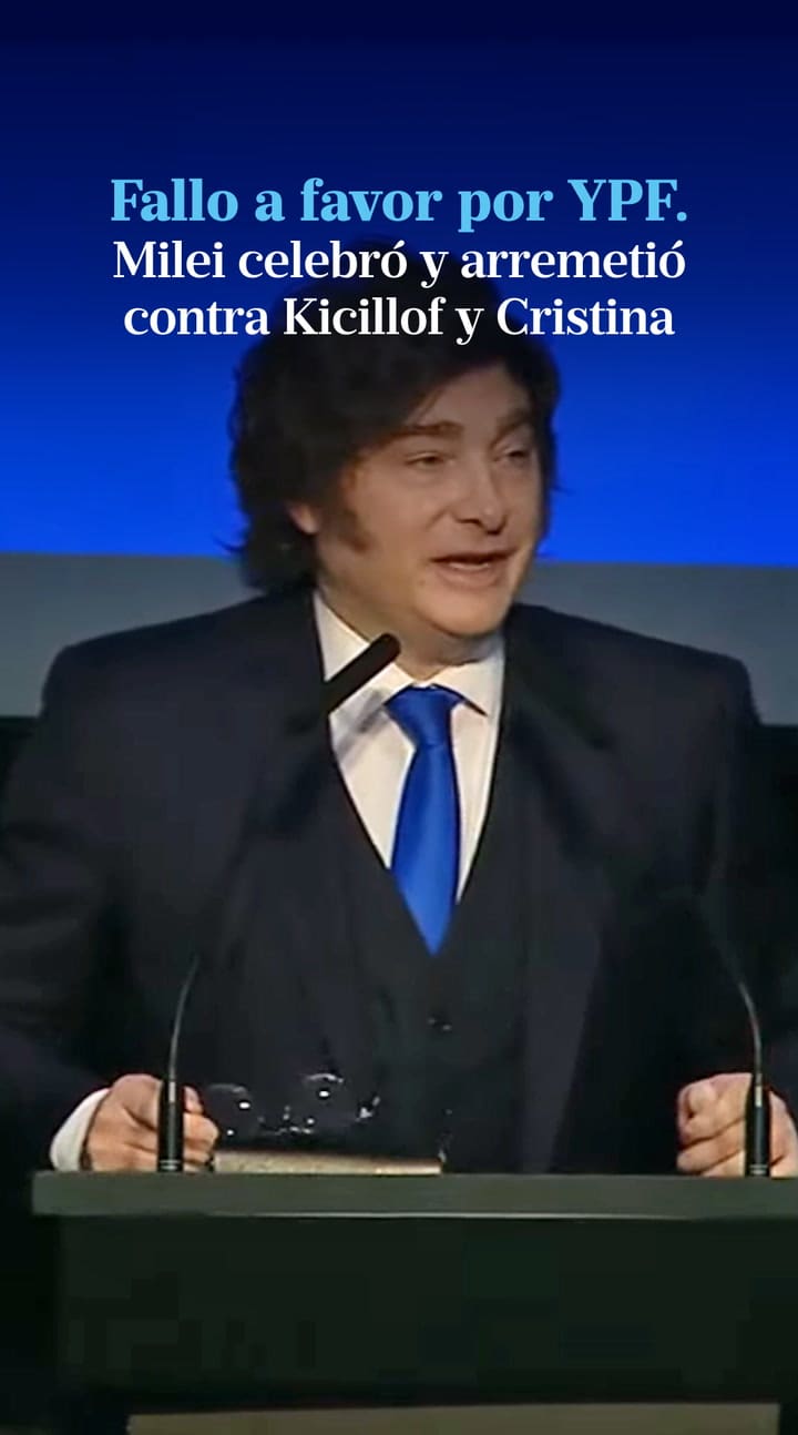 Milei celebró el fallo a favor de YPF y arremetió contra Kicillof y Cristina