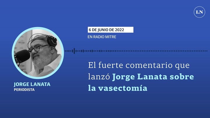 El fuerte comentario que lanzó Jorge Lanata sobre la vasectomía