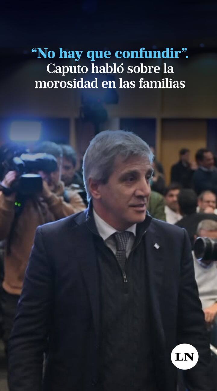 Caputo habló sobre la morosidad en las familias: “No hay que confundir la empatía con las políticas públicas”