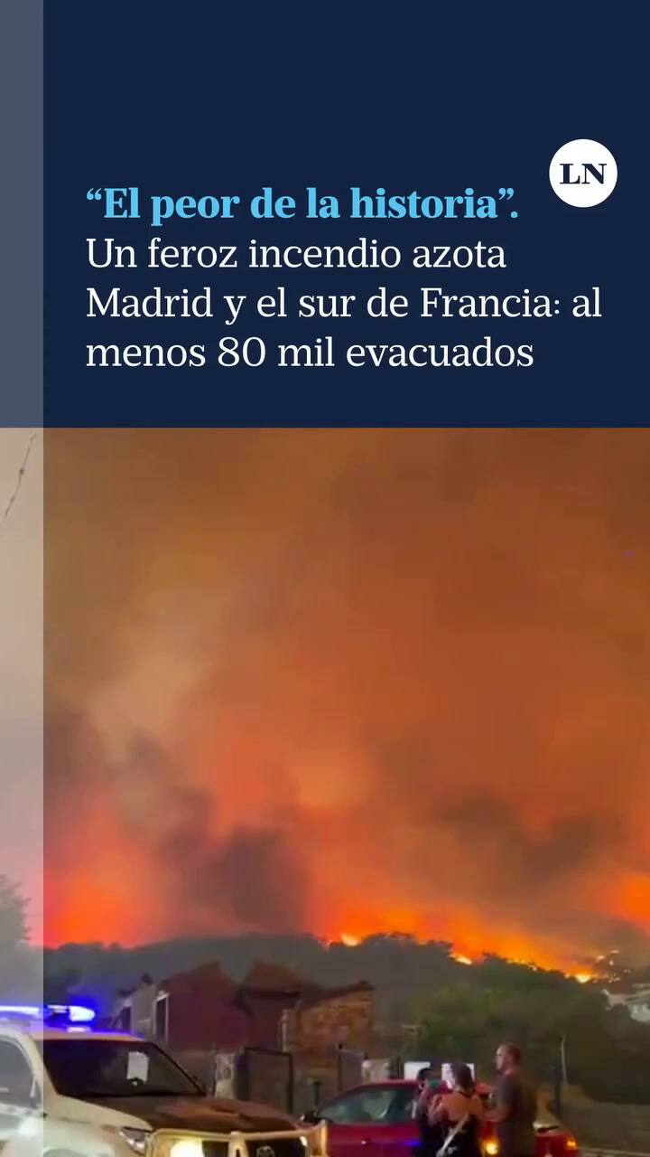 "El peor de la historia": un feroz incendio azota Madrid y el sur de Francia