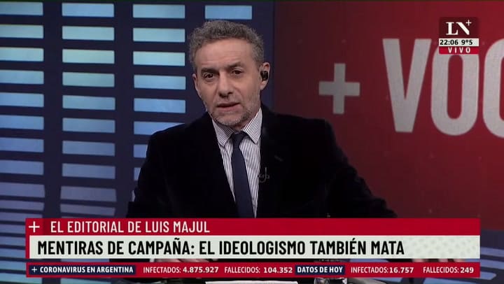 Mentiras de campaña: el ideologismo también mata - El editorial de Luis Majul