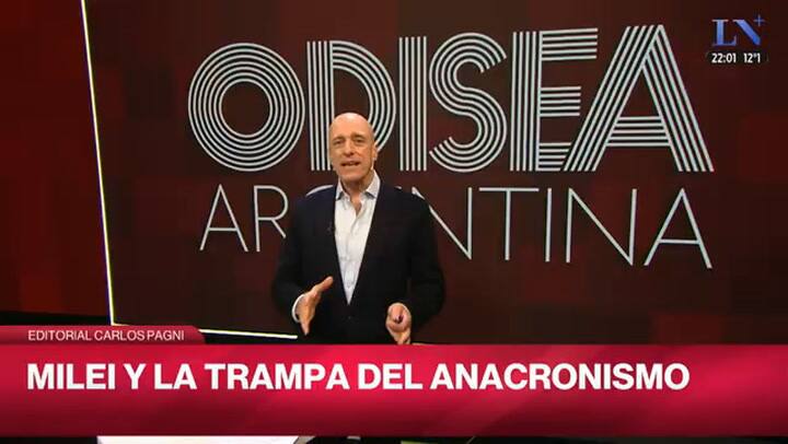 Milei y la trampa del anacronismo; el editorial de Carlos Pagni en Odisea Argentina (24_08_2026)
