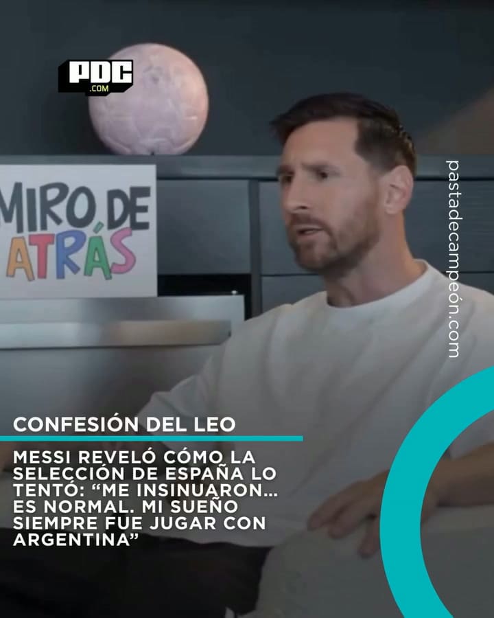 Messi reconoció que le "insinuaron" la posibilidad de jugar para España, pero aseguró que su deseo siempre fue Argentina