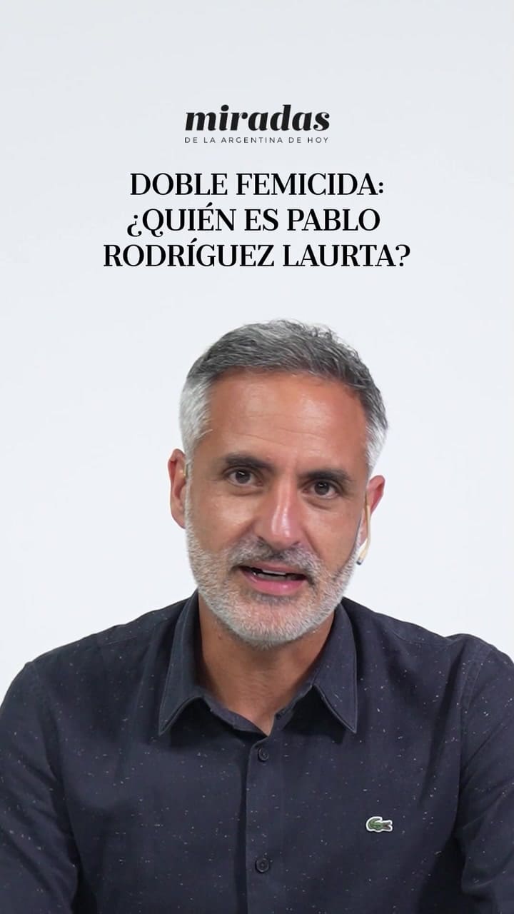 Doble femicidio: ¿quién es Pablo Rodríguez Laurta?