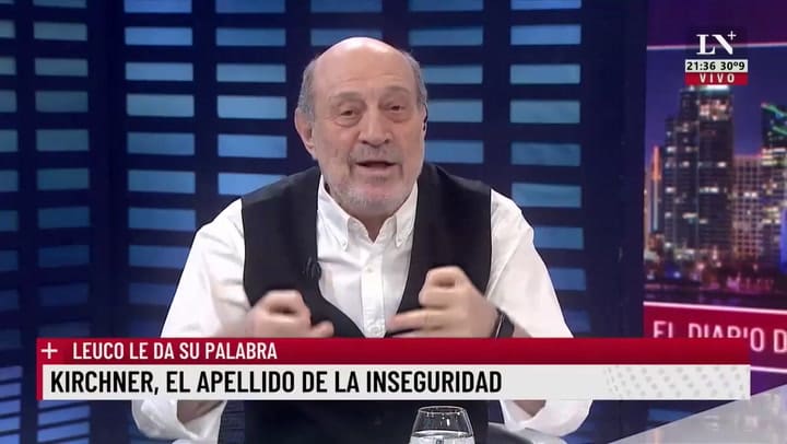 Alfredo Leuco: “Kirchner, el apellido de la inseguridad”
