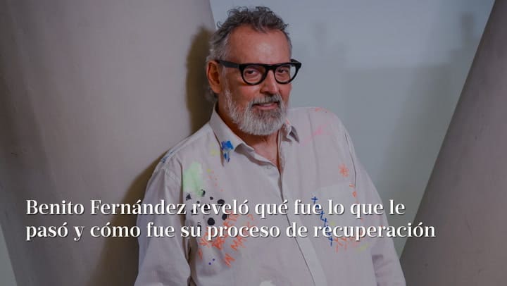 Benito Fernández reveló qué fue lo que le pasó y cómo fue su proceso de recuperación