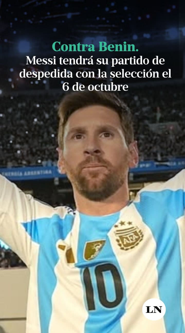 Lionel Messi tendrá su partido de despedida con la selección argentina en el Monumental el 6 de octubre.