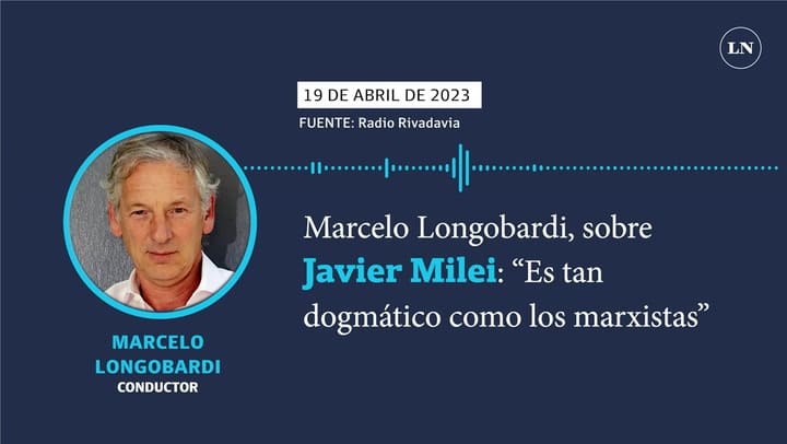Marcelo Longobardi, sobre Javier Milei: “Es tan dogmático como los marxistas”