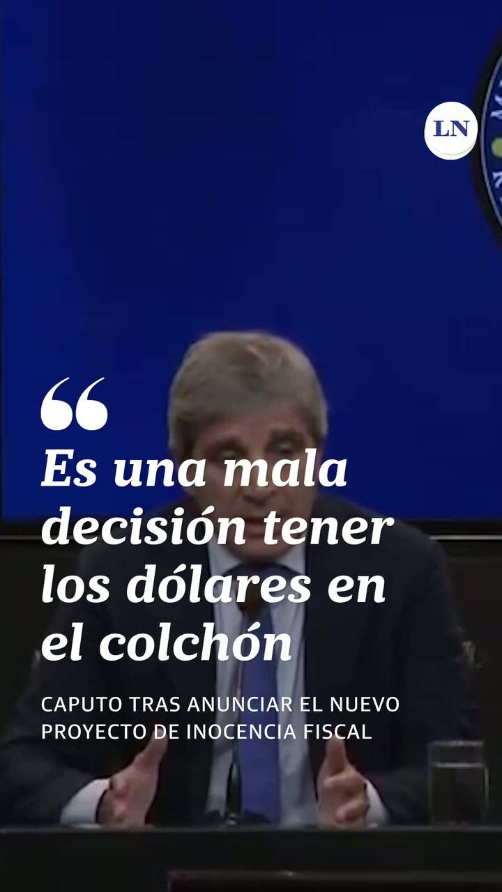 Caputo: "Es una mala decisión tener los dólares en el colchón"