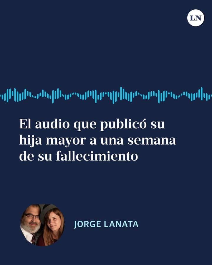 El audio que publicó la hija mayor de Jorge Lanata a una semana de su fallecimiento
