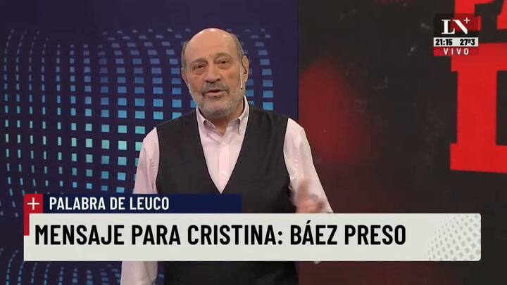 Mensaje para Cristina: Báez preso - El editorial de Alfredo Leuco