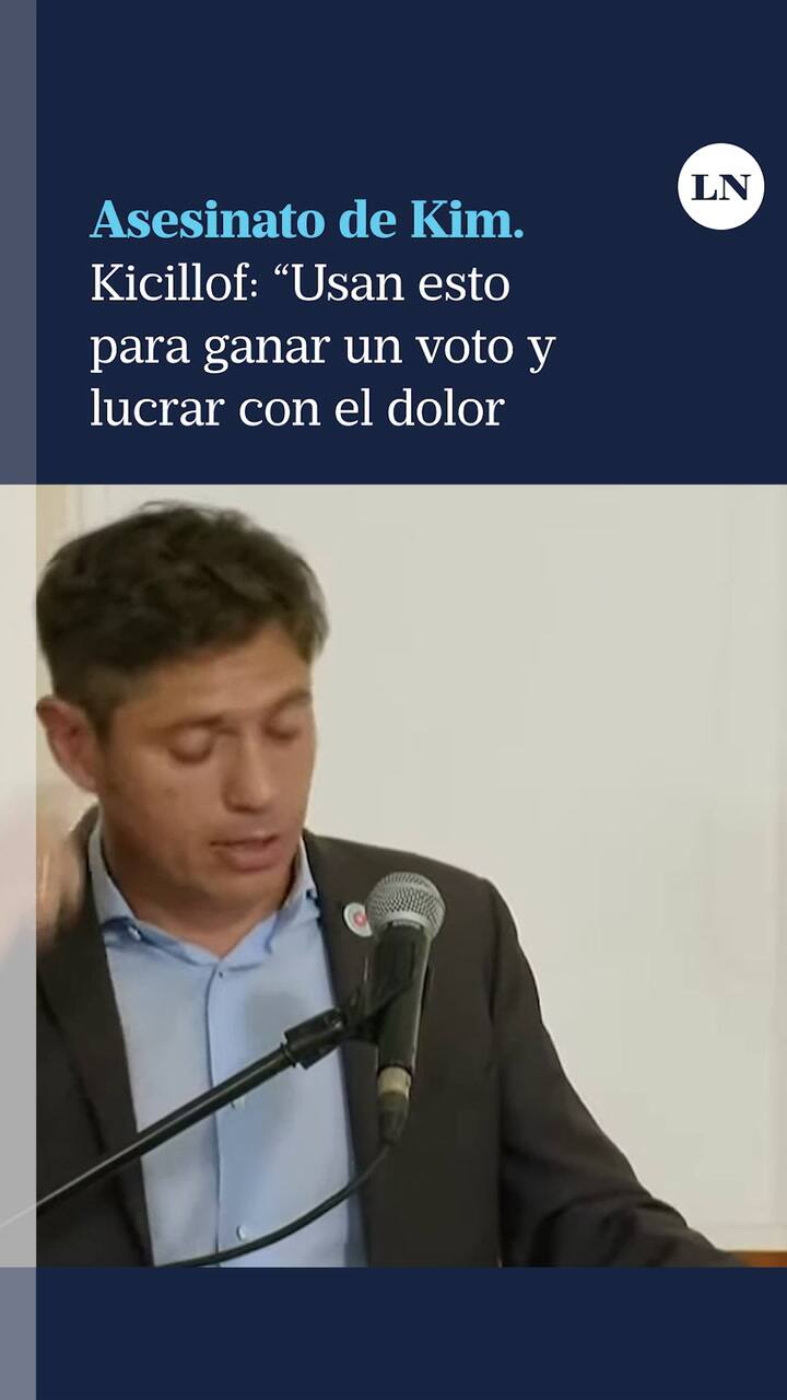 Kicillof, sobre el asesinato de Kim Gómez: “Usan esto para ganar un voto y lucrar con el dolor”