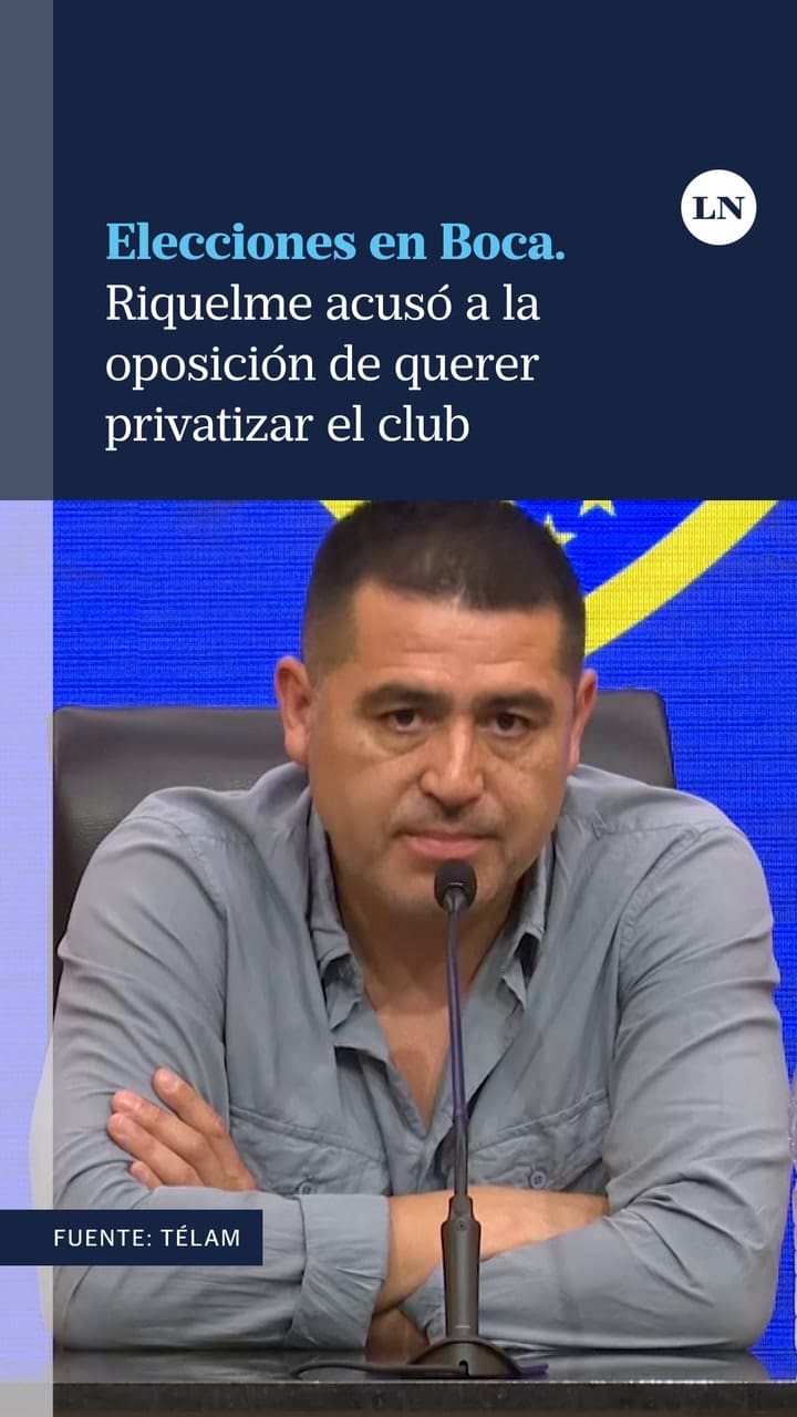 Elecciones en Boca: Riquelme acusó a la oposición de querer privatizar el club