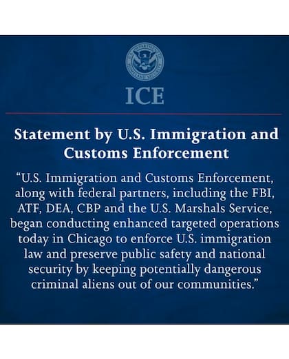 ICE y sus socios federales están “llevando a cabo operaciones específicas mejoradas hoy en Chicago para hacer cumplir la ley de inmigración de los Estados Unidos y preservar la seguridad pública y nacional manteniendo a los criminales extranjeros potencialmente peligrosos fuera de nuestras comunidades”.