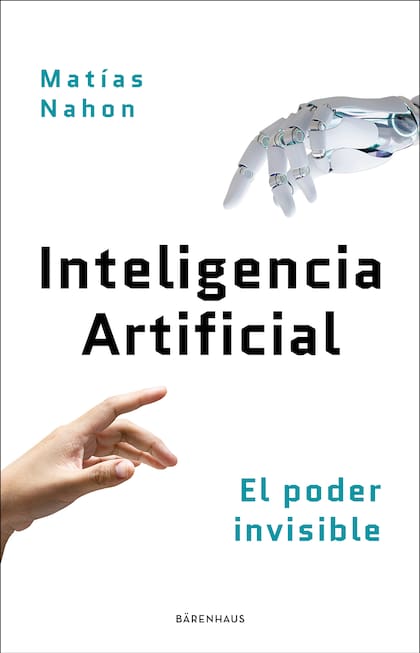 “Inteligencia artificial: el poder invisible”, de Matías Nahon (Bärenhaus)