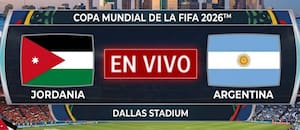 A qué hora de EE.UU. juega Argentina vs. Jordania hoy en vivo: en qué canal pasan el Mundial 2026