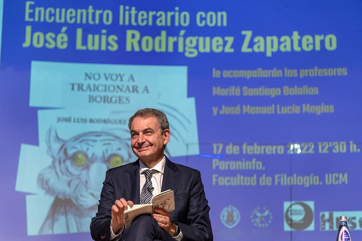 José Luis Rodríguez Zapatero: "El país que más admiro del mundo es la Argentina, al que más quiero, y es por Borges”.