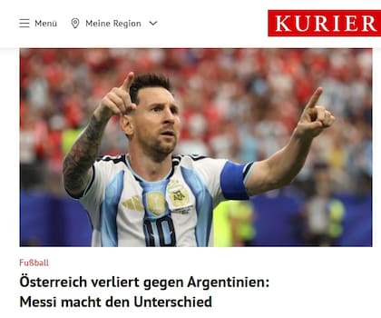 Kurier, el diario alemán con sede en Viena, tituló: “Austria pierde con Argentina: Messi marca la diferencia”