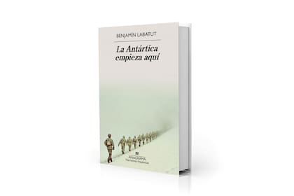 "La Antártica empieza aquí" (Anagrama, $34.900), de Benjamin Labatut