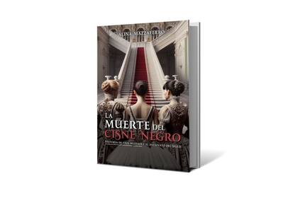 "La muerte del cisne negro", de Alina Mazzaferro (Emporio, $36.000)