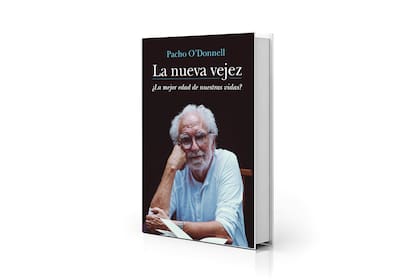 "La nueva vejez", de Pacho O´Donnell propone romper con ciertos prejuicios.