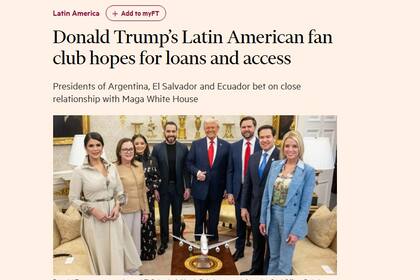La publicación de Financial Times sobre el vínculo entre líderes latinoamericanos de derecha y Donald Trump