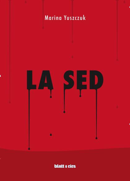 La sed, de Marina Yuszczuk. (Blatt Ríos).