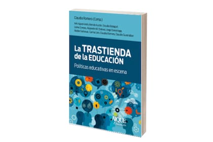La trastienda de la educación. Políticas educativas en escena, de
Claudia Romero (comp.)