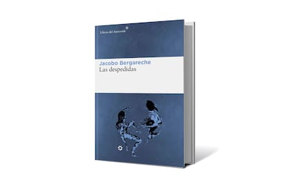 Las
despedidas
Jacobo
Bergareche
Libros del
Asteroide