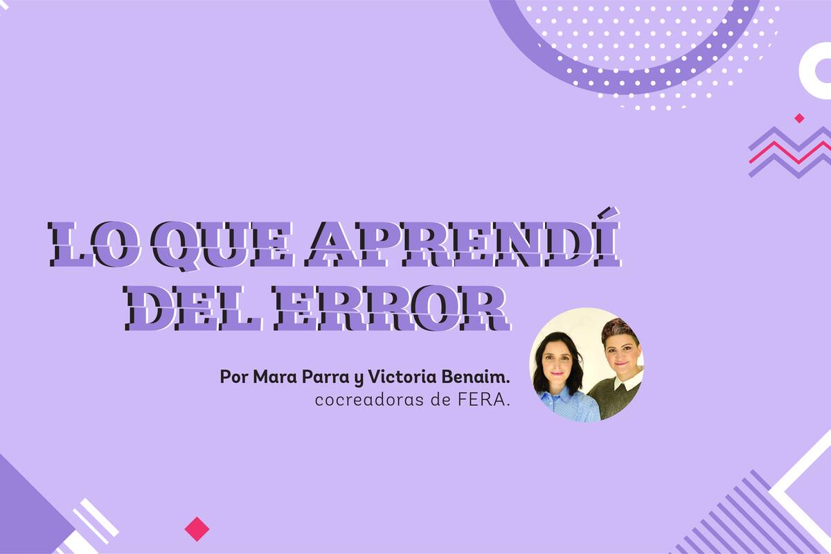 Lo que aprendí del error. El caso de FERA.