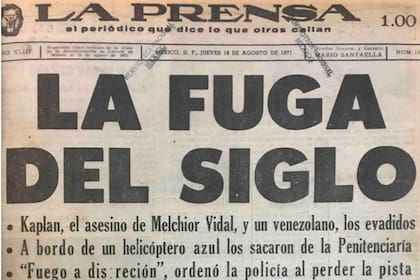 Los diarios de México reportaron los detalles de lo que se conoció como "la fuga del siglo" en 1971, protagonizada por Joel David Kaplan