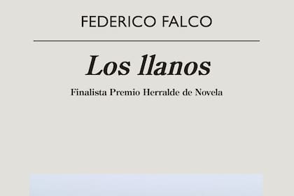 Los llanos, de Federico Falco, de Editorial Anagrama