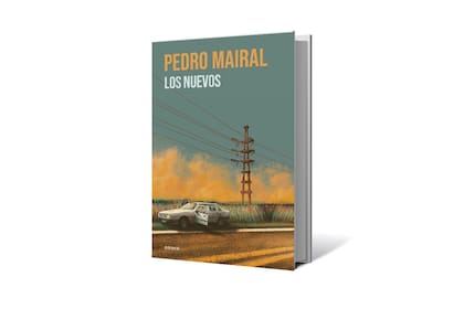 "Los nuevos", de Pedro Mairal (Emecé; $29.000)