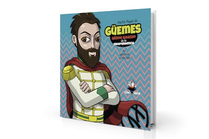 Martín Miguel de Güemes. Héroe gaucho de la independencia. Por Nadia Fink y Pitu Saá. Editorial Chirinbote