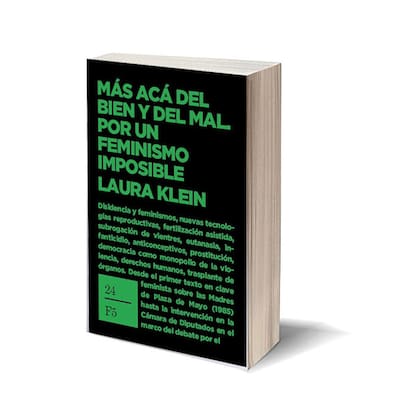 Más acá del bien y del mal. Por un feminismo imposible de Laura Klein