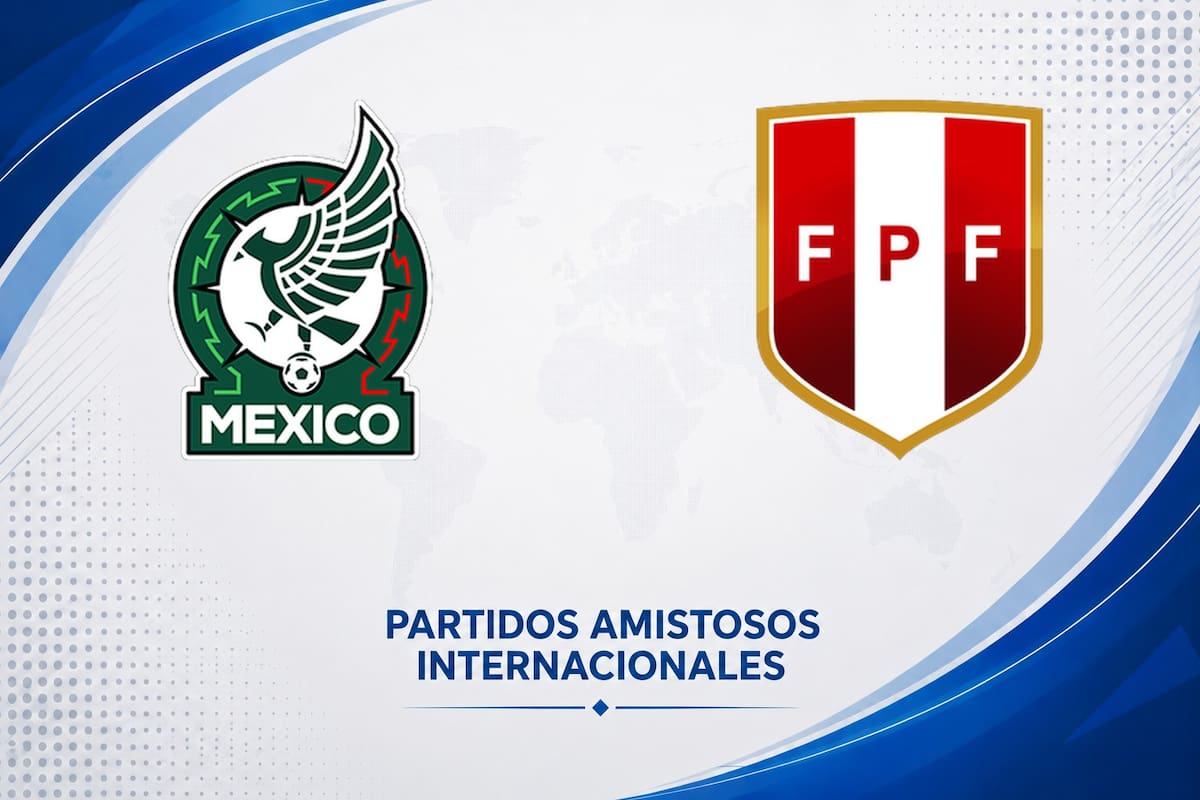 México vs. Perú por el amistoso internacional 2026: día, hora y cómo seguir online
