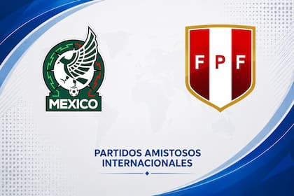 México vs. Perú por el amistoso internacional 2026: día, hora y cómo seguir online