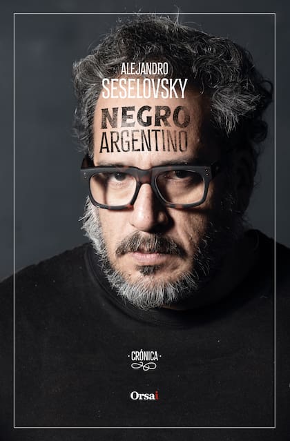 "Negro argentino", de Alejandro Seselovsky