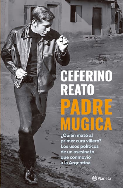 Padre Mugica, de Ceferino Reato