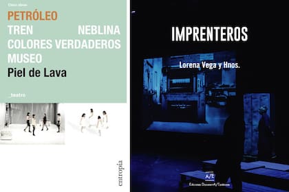 "Petróleo", de Piel de Lava; "Imprenteros", de Lorena Vega y hermanos: dos éxitos teatrales que "saltaron" al libro