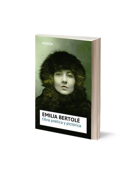Poeta, pintora y musa de artistas: Emilia Bertolé