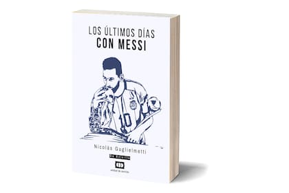 Portada de "Los últimos días con Messi", de Nicolás Guglielmetti