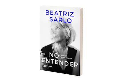 Portada de "No entender", memorias de Beatriz Sarlo, con foto de portada de Sebastián Freire