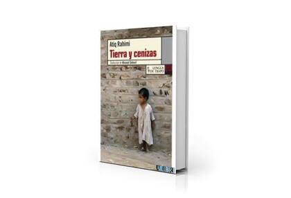 Portada de "Tierra y cenizas", estremecedora novela de Atiq Rahimi