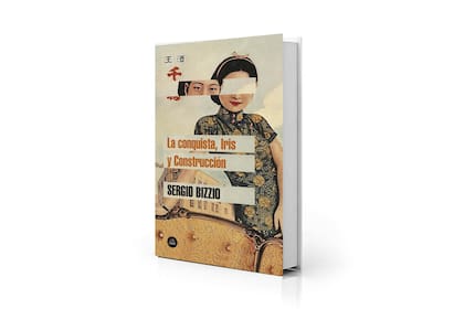Portada del libro ganador de Sergio Bizzio, "La conquista, Iris y Construcción", con tres cuentos largos