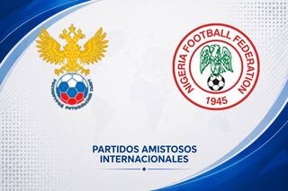 Rusia vs. Nigeria por el amistoso internacional 2026: día, hora y cómo seguir online