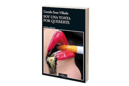Soy una tonta por quererte
Camila Sosa Villada
Tusquets