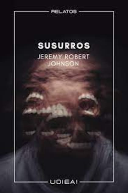 Susurros, de Jeremy Robert Johnson