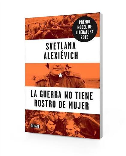 La premio Nobel de Literatura narra la historia de mujeres que participaron en el ejército soviético o como partisanas contra las tropas nazis durante la Segunda Guerra